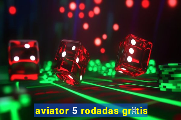 aviator 5 rodadas gr谩tis